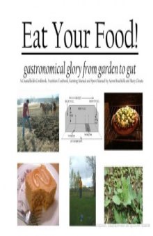 Eat Your Food! Gastronomical Glory from Garden to Gut  A Coastalfields Cookbook, Nutrition Texbook, Farming Manual and Sports Manual