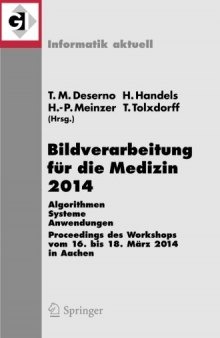 Bildverarbeitung für die Medizin 2014: Algorithmen - Systeme - Anwendungen Proceedings des Workshops vom 16. bis 18. März 2014 in Aachen