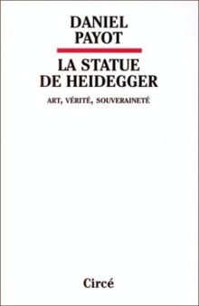 La statue de Heidegger: Art, verite, souverainete 