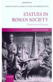 Statues in Roman Society: Representation and Response (Oxford Studies in Ancient Culture & Representation)