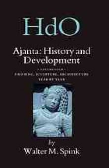 Ajanta : history and development. Vol. IV, Painting, sculpture, architecture year by year