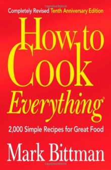 How to Cook Everything, Completely Revised 10th Anniversary Edition: 2,000 Simple Recipes for Great Food  