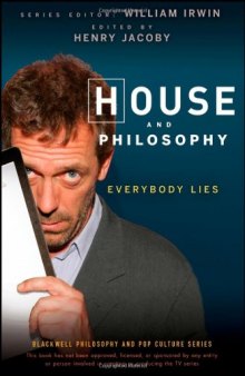 House and Philosophy: Everybody Lies (The Blackwell Philosophy and Pop Culture Series)