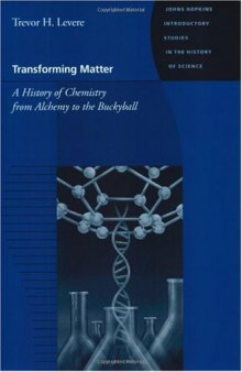 Transforming Matter: A History of Chemistry from Alchemy to the Buckyball