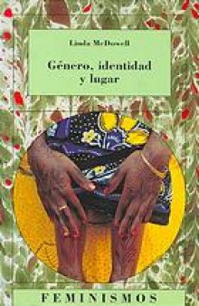 Género, identidad y lugar : un estudio de las geografías feministas
