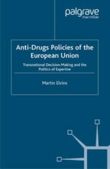 Anti-Drugs Policies of the European Union: Transnational Decision-Making and the Politics of Expertise