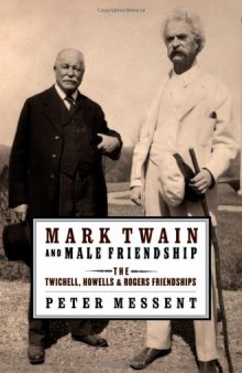 Mark Twain and Male Friendship: The Twichell, Howells, and Rogers Friendships