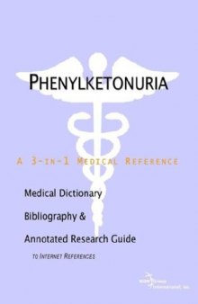 Phenylketonuria - A Medical Dictionary, Bibliography, and Annotated Research Guide to Internet References