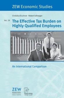 The Effective Tax Burden on Highly Qualified Employees: An International Comparison (ZEW Economic Studies)