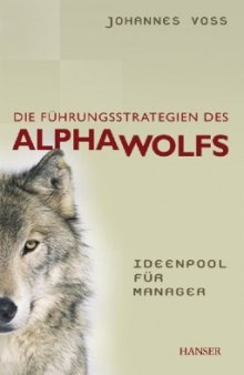 Die Führungsstrategien des Alphawolfs: Ideenpool für Manager