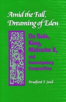 Amid the Fall, dreaming of Eden: Du Bois, King, Malcolm X, and emancipatory composition