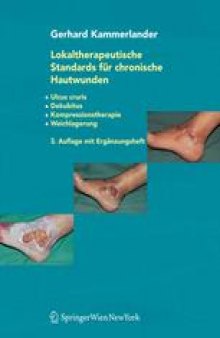 Lokaltherapeutische Standards für chronische Hautwunden: Ulcus cruris Dekubitus Kompressionstherapie Weichlagerung