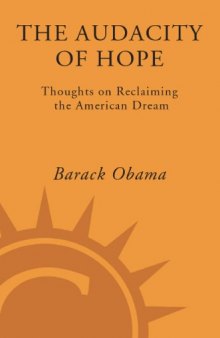 The Audacity of Hope: Thoughts on Reclaiming the American Dream  