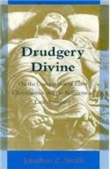 Drudgery Divine: On the Comparison of Early Christianities and the Religions of Late Antiquity  