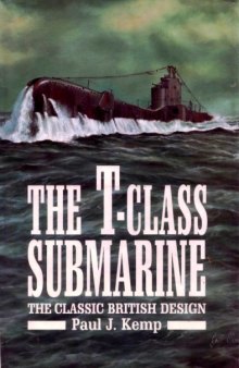 The T-Class Submarine: The Classic British Design