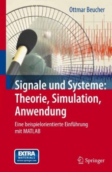 Signale und Systeme: Theorie, Simulation, Anwendung: Eine beispielorientierte Einführung mit MATLAB  