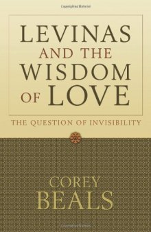 Lévinas and the wisdom of love : the question of invisibility