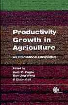 Productivity growth in agriculture : an international perspective
