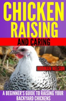Chicken Raising and Caring: A Beginner's Guide to Raising Your Backyard Chickens