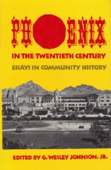 Phoenix in the twentieth century: essays in community history