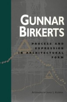 Process and Expression in Architectural Form (Bruce Alonzo Goff Series in Creative Architecture, Vol 1)
