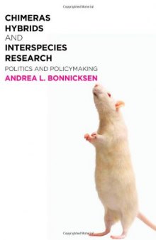 Chimeras, Hybrids, and Interspecies Research: Politics and Policymaking