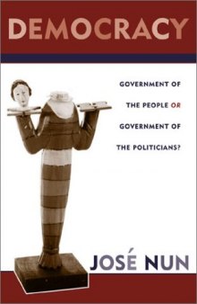 Democracy: Government of the People or Government of the Politicians? (Critical Currents in Latin American Perspective)