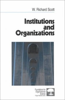 Institutions and Organizations (Foundations for Organizational Science)