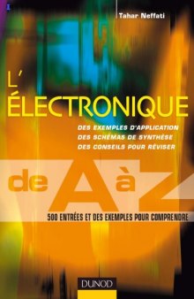 L'electronique de A Aa Z : 500 entrAees et des exemples pour comprendre