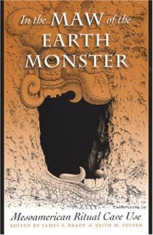 In the Maw of the Earth Monster: Studies of Mesoamerican Ritual Cave Use