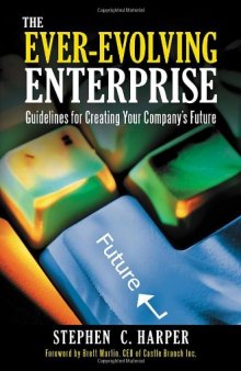 The Ever-Evolving Enterprise: Guidelines for Creating Your Company's Future  