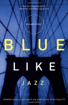 Blue Like Jazz: Nonreligious Thoughts on Christian Spirituality  
