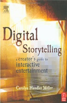 Digital Storytelling: A Creator’s Guide to Interactive Entertainment