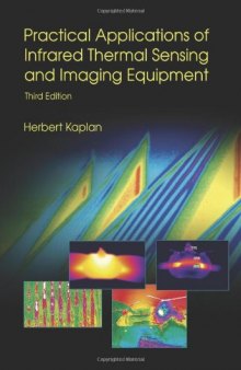 Practical Applications of Infrared Thermal Sensing and Imaging Equipment, Third Edition (SPIE Tutorial Text Vol. TT75)