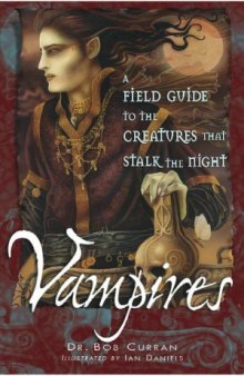 Vampires  a field guide to the creatures that stalk the night
