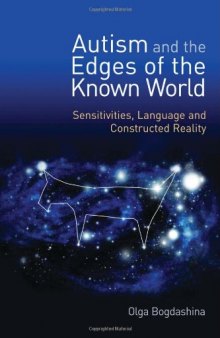Autism and the Edges of the Known World: Sensitivities, Language, and Constructed Reality