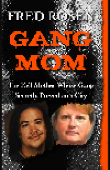 Gang Mom. The Evil Mother Whose Gang Secretly Preyed on a City