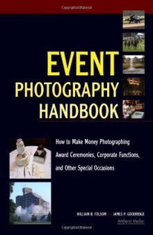 Event Photography Handbook: How to Make Money Photographing Award Ceremonies, Corporate Functions, and Other Special Occasions