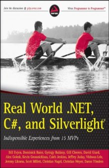 Real World .NET, C#, and Silverlight: Indispensible Experiences from 15 MVPs  