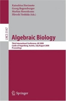 Algebraic Biology: Third International Conference, AB 2008, Castle of Hagenberg, Austria, July 31-August 2, 2008 Proceedings