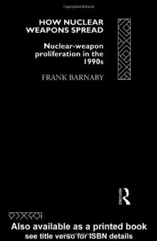 How Nuclear Weapons Spread: Nuclear Weapon Proliferation in the 1990s (Operational Level of War)