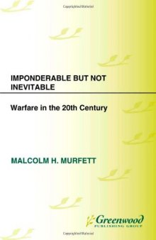 Imponderable but Not Inevitable: Warfare in the 20th Century (Praeger Security International)