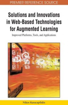Solutions and Innovations in Web-Based Technologies for Augmented Learning: Improved Platforms, Tools, and Applications (Advances in Web-Based Learning)