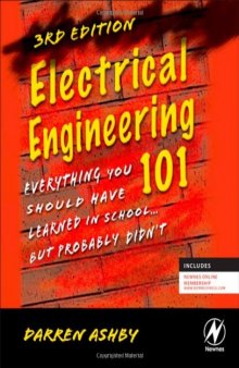 Electrical Engineering 101: Everything You Should Have Learned in School... but Probably Didn't, Third Edition  