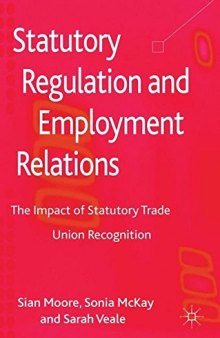 Statutory Regulation and Employment Relations: The Impact of Statutory Trade Union Recognition