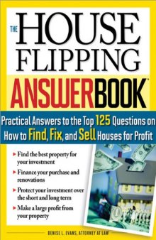 The House Flipping Answer Book: Practical Answers to More Than 125 Questions on How to Find, Fix, and Sell Houses for Profit