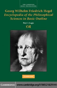 Georg Wilhelm Friedrich Hegel : Encyclopaedia of the Philosophical Sciences in Basic Outline, Part 1, Logic