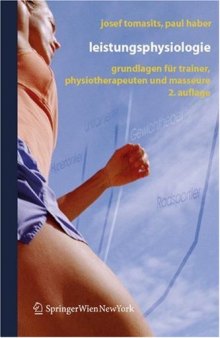 Leistungsphysiologie. Grundlagen für Trainer, Physiotherapeuten und Masseure: Grundlagen Fur Trainer, Physiotherapeuten Und Masseure