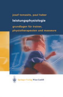 Leistungsphysiologie: Grundlagen für Trainer, Physiotherapeuten und Masseure