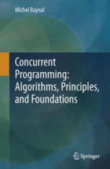 Concurrent Programming: Algorithms, Principles, and Foundations: Algorithms, Principles, and Foundations